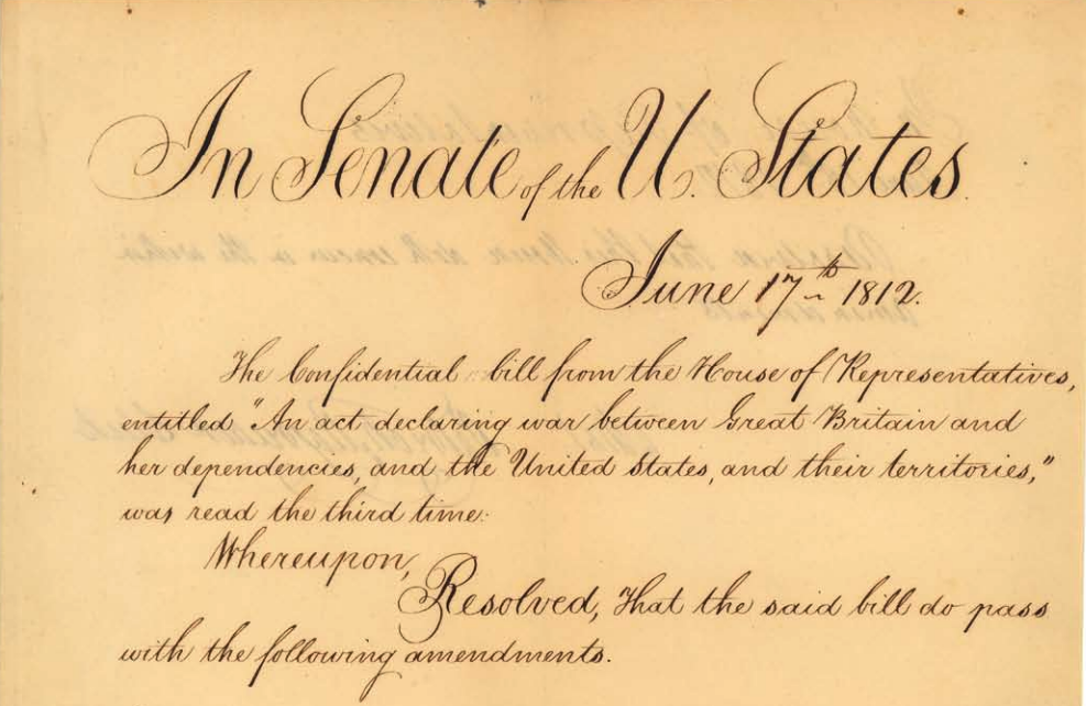 On June 17, 1812, the U.S. Senate resolved to declare war on the British Empire. Document Courtesy of the National Archives.